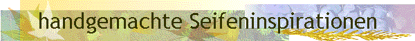 handgemachte Seifeninspirationen