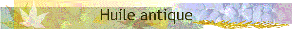Huile antique